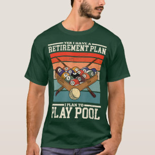 Yes I Have A Retirement Plan I Plan to Play Billia T-Shirt
