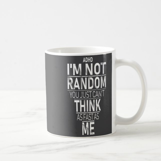Yes I Have Adhd I'm Not Random Funny Quotes_adhd A Coffee Mug (Right)