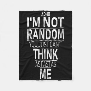 Yes I Have Adhd Im Not Random Funny Quotes_adhd Aw Fleece Blanket