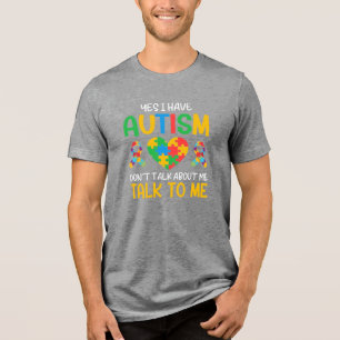 Yes I Have Autism T-shirt Design Tri-Blend Shirt