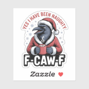 Yes I Have Been Naughty F-Caw-F Funny Christmas 