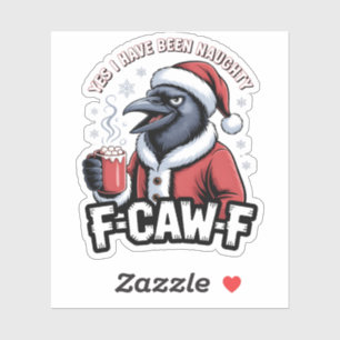 Yes I Have Been Naughty F-Caw-F Funny Christmas