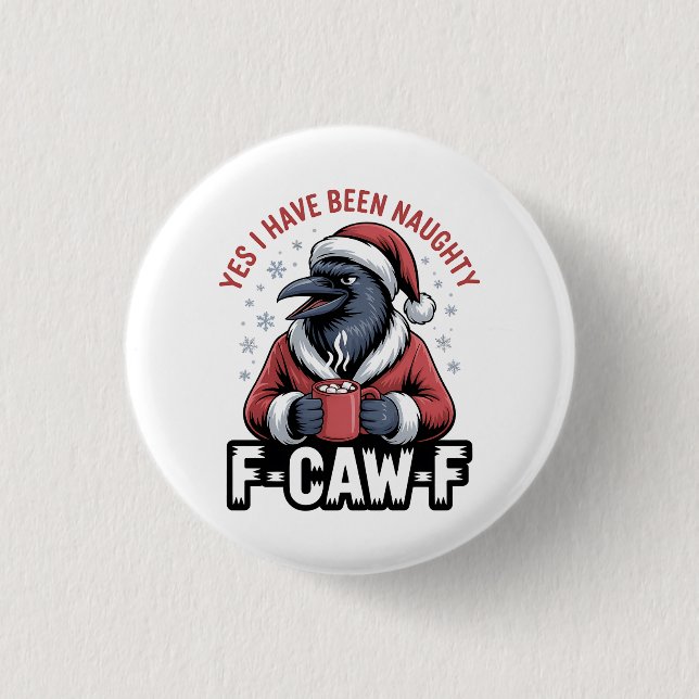 Yes I Have Been Naughty F-Caw-F Funny Christmas  3 Cm Round Badge (Front)
