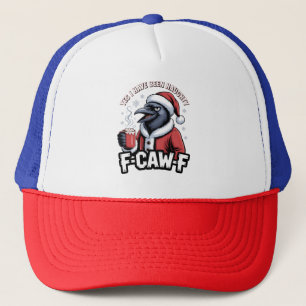 Yes I Have Been Naughty F-Caw-F Funny Christmas   Trucker Hat