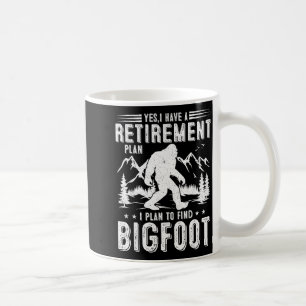 Yes I Have Retirement Plant I Plant To Find Bigfoo Coffee Mug