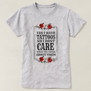 Yes I Have Tattoos No I Don't Care Graphic  T-Shirt