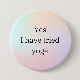 Yes, I have tried yoga- disability awareness 7.5 Cm Round Badge