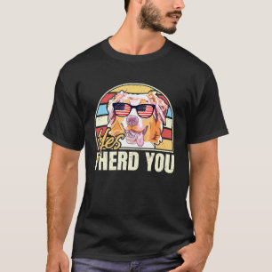 Yes I Herd You Australian Shepherd T-Shirt