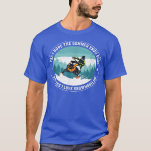 Yes I hope The Summer Ends Soon Funny Snowmobile R T-Shirt
