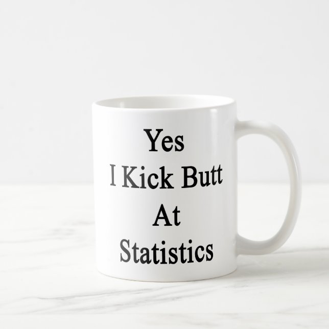 Yes I Kick Butt At Statistics Coffee Mug (Right)