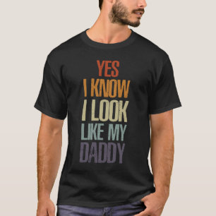 Yes I Know I Look Like My Daddy Cute Kids Father' T-Shirt