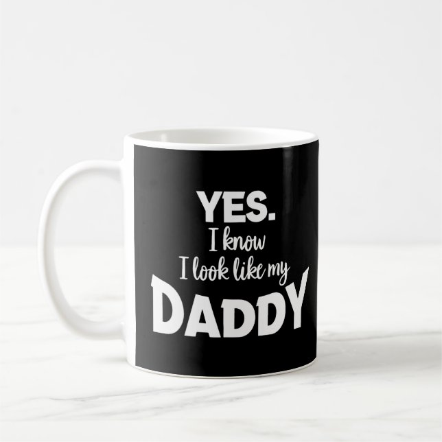 Yes I know I Look Like my Daddy Funny Kids Father' Coffee Mug (Left)