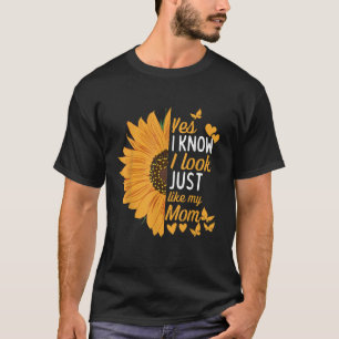 Yes I Know I Look Like My Mum Funny Daughter Mothe T-Shirt