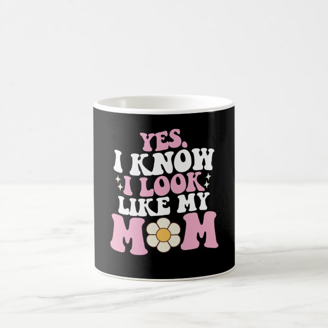 Yes I Know I Look Like My Mum Groovy Mother's Day Coffee Mug (Center)