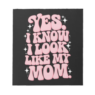 Yes I Know I Look Like My Mum Groovy Mother's Day Notepad