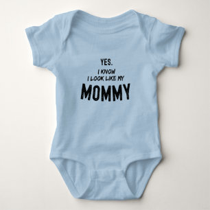 Yes I Know I Look Like My Mummy Funny Baby Bodysuit