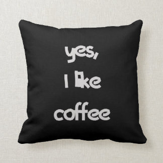 Yes I like coffee Cushion