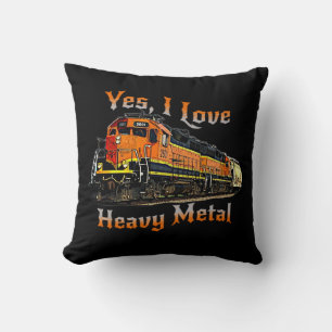 Yes I Love Heavy Metal Diesel Locomotive Train Cushion