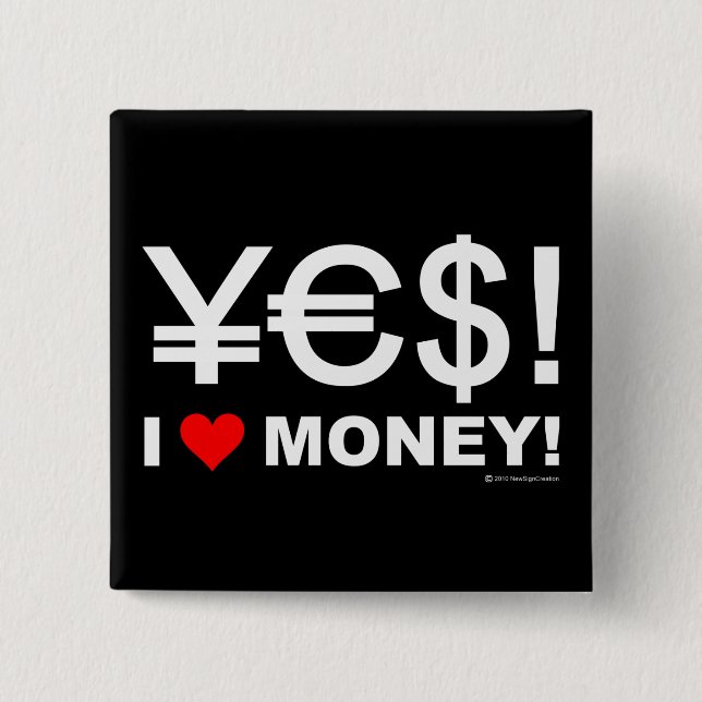 Yes! I love money! 15 Cm Square Badge (Front)