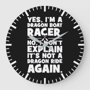 Yes, I’m a Dragon Boat Racer, Funny Paddling Humou Large Clock