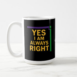 Yes I’m Always Right Math Teacher Geometry Pun Coffee Mug