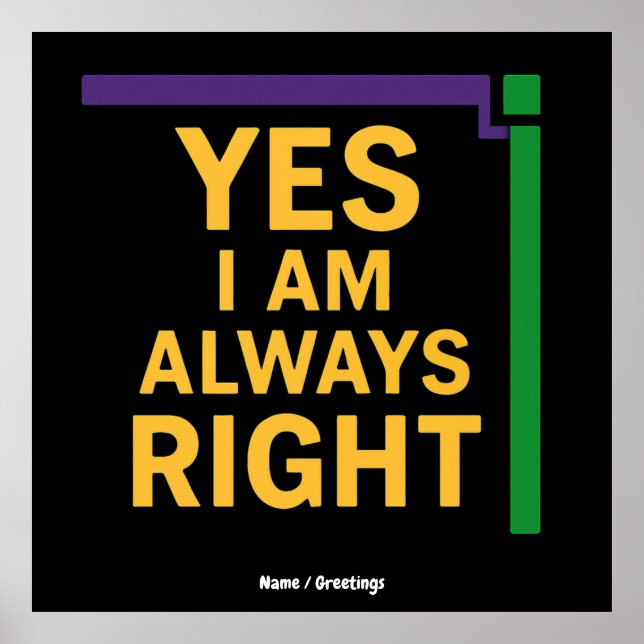 Yes I’m Always Right Math Teacher Geometry Pun Poster (Front)