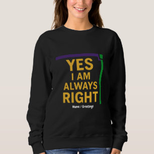 Yes I’m Always Right Math Teacher Geometry Pun Sweatshirt