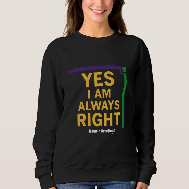 Yes I’m Always Right Math Teacher Geometry Pun Sweatshirt (Front)