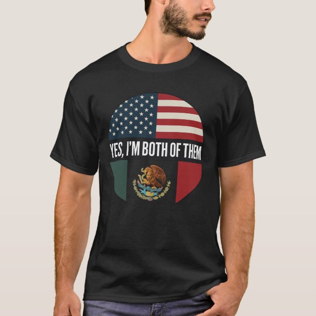 Yes, I’m Both of Them– Proud Dual Identity Citizen T-Shirt (Front)