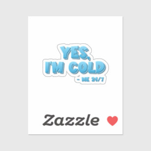 Yes, I’m Cold - Me 24/7