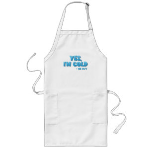 Yes, I’m Cold - Me 24/7 Long Apron