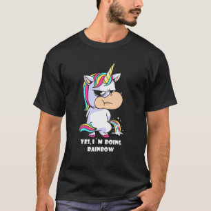 Yes, I`M Doing Rainbow, Funny Unicorn T-Shirt