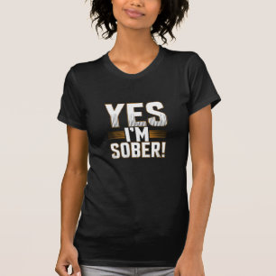Yes, I’m sober white lies party creative  T-Shirt