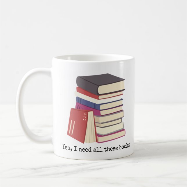 Yes I Need All These Books Coffee Mug (Left)
