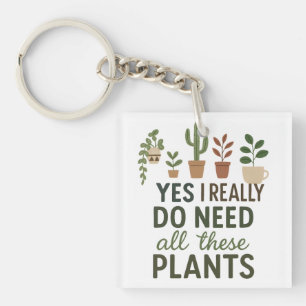 Yes I Need All These Plants Funny Plant Lover Gift Key Ring