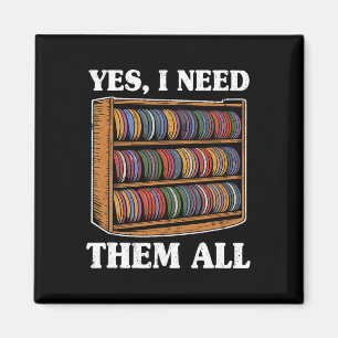 Yes I Need Them All Disc Golf Men Shelf Joke Disc Magnet