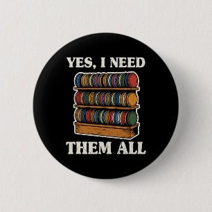 Yes I Need Them All Disc Golf Shelf Joke Disc Golf 6 Cm Round Badge