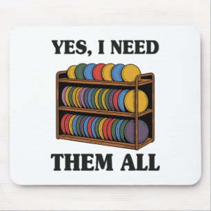Yes I Need Them All Disc Golf Shelf Joke Disc Golf Mouse Pad