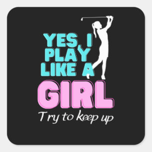 Yes, I Play Like A Girl Golf Golfer Women Square Sticker