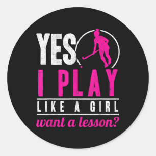 Yes I Play Like A Girl Ists Scoring Field Hockey P Classic Round Sticker