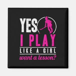 Yes I Play Like A Girl Ists Scoring Field Hockey P Magnet