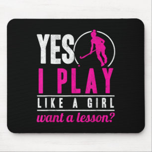 Yes I Play Like A Girl Ists Scoring Field Hockey P Mouse Pad