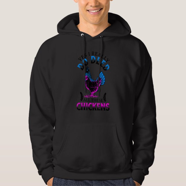Yes I Really Do Deed All These Chickens Farm Anima Hoodie (Front)