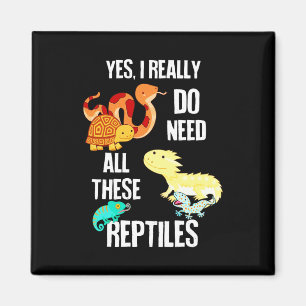 Yes I really do need all there reptiles Magnet