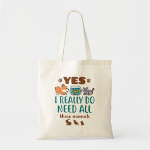Yes I Really Do Need All These Animals Tote Bag