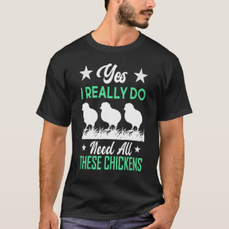 Yes I Really Do Need All These Baby Chickens Broth T-Shirt