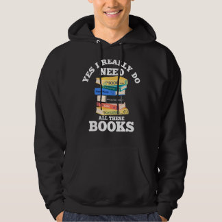 Yes I Really Do Need All These Books Book  Reading Hoodie