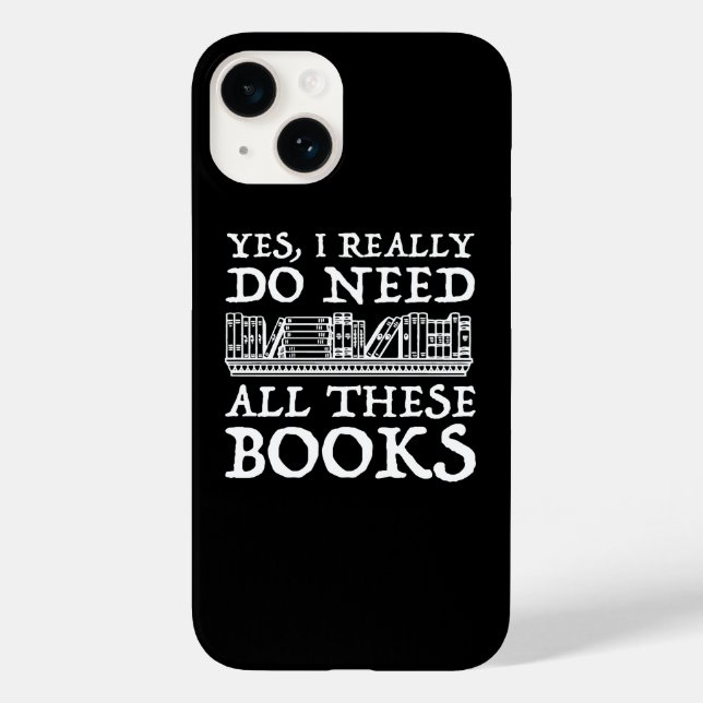Yes, I Really Do Need All These Books Case-Mate iPhone Case (Back)