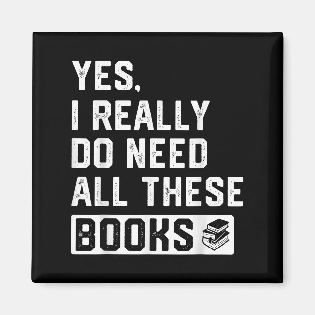 Yes I Really Do Need All These Books  Magnet (Front)