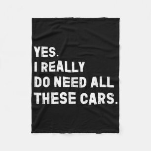 Yes I Really Do Need All These Cars Funny Car  Fleece Blanket